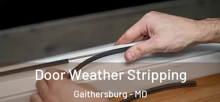 Door Weather Stripping Gaithersburg - MD